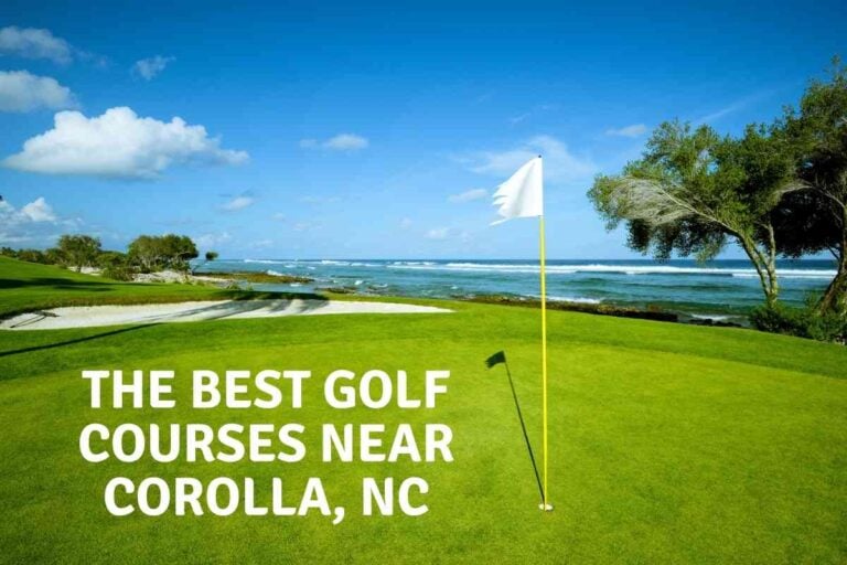 Best Golf Courses Near Corolla Beach, North Carolina