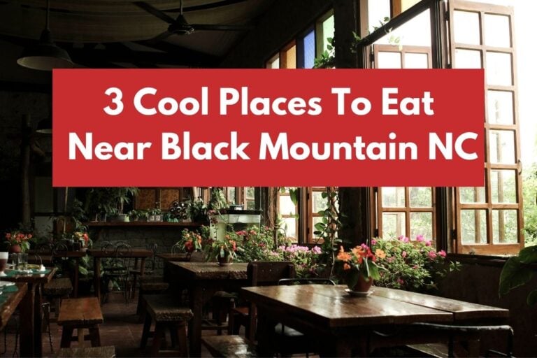 3 Cool Places To Eat Near Black Mountain, North Carolina