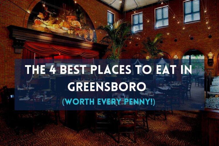 The 4 Best Places To Eat In Greensboro: Worth every penny!