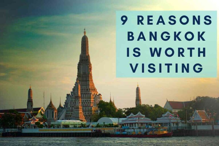 9 Reasons Bangkok Is Worth Visiting