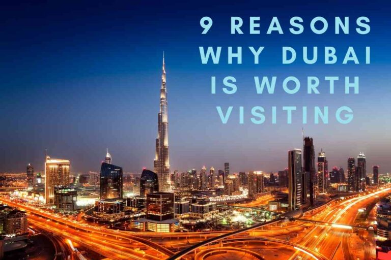 9 Reasons Why Dubai Is Worth Visiting