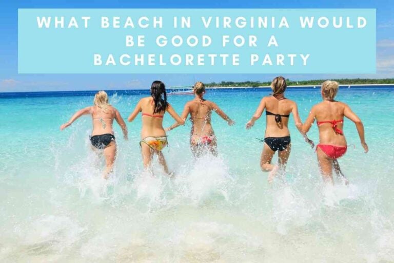 What Beach In Virginia Would Be Good For A Bachelorette Party?