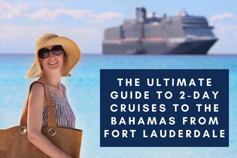 The Ultimate Guide To 2-Day Cruises To The Bahamas From Fort Lauderdale
