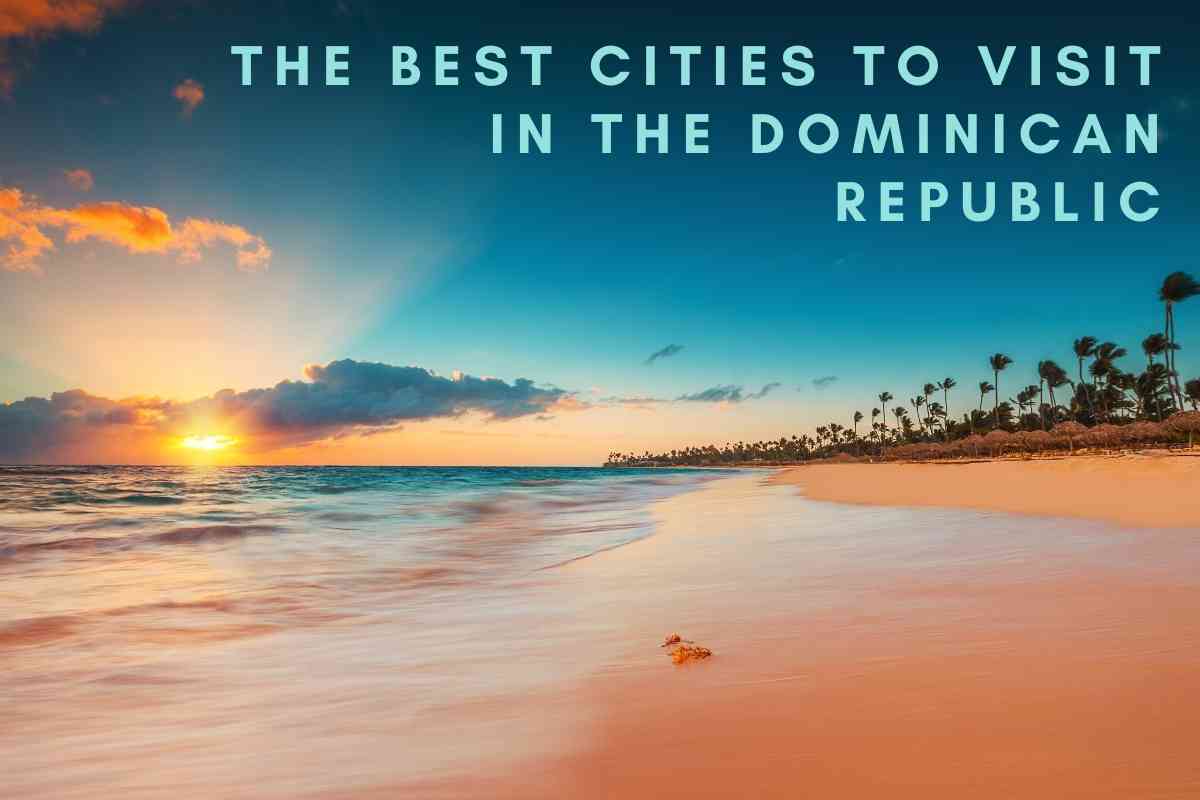 Best Cities To Visit In The Dominican Republic 1