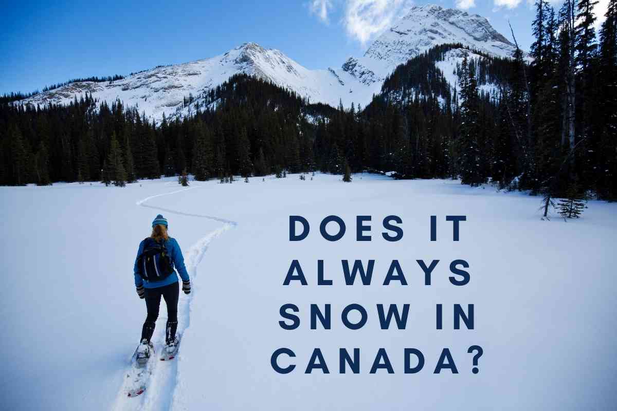 Does It Always Snow In Canada 1