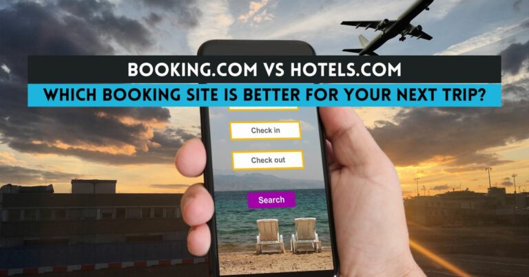 Booking.com vs Hotels.com: Which Booking Site is Better for Your Next Trip?